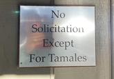 No Solicitation Except For Tamales