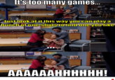 It's too many games... Just look at it this way you can play a bunch of one-shots to find one you like AAAAAAHHHHHH!