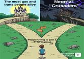 The most gay and trans people alive Neon*zi "Crusaders" People trying to join a TTRPG group MADE WITH TEXTART M T