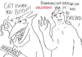 GET F-----, RODANING, STOP CHEATING ON YOU BITCH!! VALORANT YOUR PC WILL BE BRICKED
