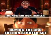 THE NEW EDITION TRAILER BUYING THE 3RD EDITION STARTER SET imgflip.com