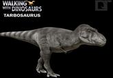WALKING WITH DINOSAURS TARBOSAURUS