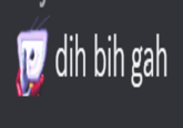 dih bih gah