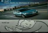 <Golf 7. From Berlin to Warsaw in one tank. hold up