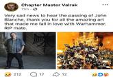 Chapter Master Valrak 11m Very sad news to hear the passing of John Blanche, thank you for all the amazing art that made me fall in love with Warhammer. RIP mate. 212 Q17 12
