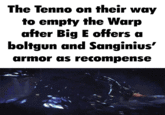 The Tenno on their way to empty the Warp after Big E offers a boltgun and Sanginius' armor as recompense