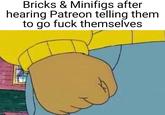 Bricks & Minifigs after hearing Patreon telling them to go f--- themselves