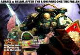 AZRAEL & BELIAL AFTER THE LION PARDONS THE FALLEN Don't say that. Asmodai may be in the walls! 000 SPACE RANLIGHTYEAR The hunt is over!