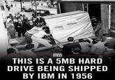 IBM Data Prewering Division Sun Jen Caltern RATED RED THIS IS A 5MB HARD DRIVE BEING SHIPPED BY IBM IN 1956 EN
