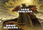 DRUG DEALERS LEGO DEALERS