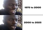 1975 to 2000 2000 to 2025
