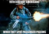 19TH CENTURY AMERICANS WHEN THEY SPOT PASSENGER PIGEONS