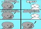 HOMOSEXUALS ARE A SECURITY RISK WHY? BECAUSE HOMOSEXUALITY IS ILLEGAL, AND IF THEY WERE FOUND OUT, THEY COULD BE BLACKMAILED THEN WHY NOT MAKE HOMOSEXUALITY LEGAL TO REMOVE THAT RISK? imgflip.com