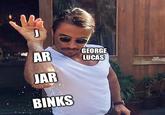 AR GEORGE LUCAS JAR BINKS