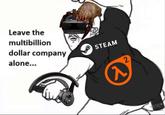 Leave the multibillion dollar company alone... STEAM 2