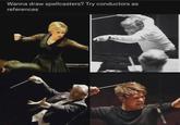 Wanna draw spellcasters? Try conductors as references