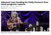 Missouri cuts funding for Dolly Parton's free book program: reports By Megan Ziegler | FOX Local | Entertainment Published May 30, 2026 5:59 PM CDT Dolly Parton: The life of a leading lady in music and kindness A quick look at the incredible life of Dolly Parton.