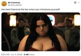 Mr Cominos @nicks_dad44 Her best friend at the bar when you introduce yourself • 8:34 AM ⚫ Jun 4, 2026 · 3.4M Views • • • •