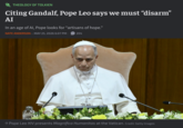 THEOLOGY OF TOLKIEN Citing Gandalf, Pope Leo says we must "disarm" AI In an age of Al, Pope looks for "artisans of hope." NATE ANDERSON - MAY 25, 2026 6:07 PM 204 → Pope Leo XIV presents Magnifica Humanitas at the Vatican. Credit: Getty Images