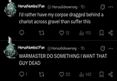HorusNumba1Fan_ @Horusdidnowrong · 1h I'd rather have my corpse dragged behind a chariot across gravel than suffer this 12 113 HorusNumba1Fan @Horusdidnowrong · 1h WARMASTER DO SOMETHING I WANT THAT GUY DEAD Q1 27 20 Ill 142 ☐ B