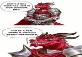 THAT'S A NICE INSTA-KILL ITEM IN YOUR DUNGEON, BBEG. IT'D BE A REAL SHAME IF SOMEONE BREATH WEAPONED IT.