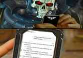 ChatGPT 10 tips to spot heresy in your battle brothers 1. They ask too many questions about the chain of command. • Loyalty is proven through obedience, not curiosity. 2. They refer to the Emperor as "just a guy." • Report immediately. Preferably from a safe distance. 3. Their armor has developed an