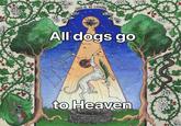 fimus te. te amam S.Now 9.ama re nos SCL no All dogs go * to Heaven