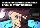TEKKEN FANS AFTER SEEING TIFA'S REVEAL IN STREET FIGHTER 6