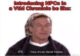 Introducing NPCs in a VtM Chronicle be like: Tracy, it's me, Harriet Tubman. imgflip.com