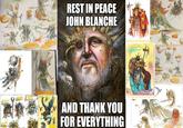 imgflip.com REST IN PEACE JOHN BLANCHE AND THANK YOU FOR EVERYTHING