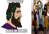 WHAT THE PLUTO? DASKED FOR III FURIES! imgflip.com