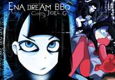 ENA DREAM BBQ SJo JOEL.G mother me my belch of paper flavery one