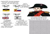 Haha EFF those treaties my boy and screw my capital, we still got this! Don't listen to Kutuzov, that old geezer, FULL ATTACK! *Trafalgar happens* eat s--- son you don't even *Austerlitz⭑ fffuuuuck me. Roll up that map of Europe.. I'll just sit this one out and try by myselfsies when his victorious forces are nearby The Army of England will be transformed into Grand Armee. But as far as my opinions on Perfidious Albion go: