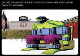 6700 YEARS? TAKE THESE CHAINS OFF AND SAY IT AGAIN