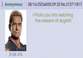 : Anonymous 08/16/25(Sat) 05:09:20 No.213711817 20 KB JPG >Tricks you into watching five seasons of dogshit