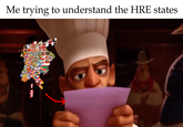 Me trying to understand the HRE states