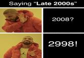 Saying "Late 2000s" AIR 2008? 2998!