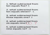 1. What subtracted from ten equals five? 5 2. what subtracted from ten equals eleven? -1 3. what subtracted from three equals one? 2 4. what subtracted from S six equals nine? ⑤ ? 5. what subtracted from nine equals 12? -3