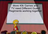 Imgflip.com More 40k Games and TV need Different Guard Regiments working together