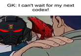 000 000 ReB GK: I can't wait for my next codex!