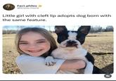 Fact.philes → @know.more Little girl with cleft lip adopts dog born with the same feature. 71