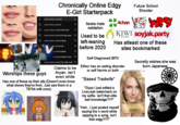 STRUM FROWNY Chronically Online Edgy E-Girl Starterpack nose contour tutorial nose contour tutorial nose contour tutorial dark skin nose contour tutorial for big nose nose contour tutorial asian NV 57/20-83 AM 04/20/99 ur tutorial alt ur tutorial black Our tutorial button nose لا لا لا لا R nose contour tutorial for wide nose K Worships these guys Claims to be A----. Isn't even white Has one of these as their pfp (Doesn't even know what shows they're from. Just saw them in a Tik Tok edit once). Seeks male validation Used to be left-leaning before 2020 Achan Future School Shooter KIWI soyjak.party FARMS Has atleast one of these sites bookmarked Self-Diagnosed BPD Either has an eating disorder or self harms or both "Based Tradwife" "Guys I just edited a LiveLeak watermark on my selfie. Isn't that elite ball knowledge???" Secretly wishes she was born Japanese 8%A UP TO WEEKS OF FADE DEFYING COLOR SUPERIOR "Heh...I just posted myself Preference. saying the n word while rapping to a song. Isn't that edgy???" FADE-DEFYING COLOR SHINE SYSTEM Rich Luminous Conditioning Colorant