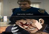 [grunts softly]