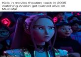 Kids in movies theaters back in 2005 watching Anakin get burned alive on Mustafar TRUX made with mematic