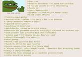 38 KB JPG >herewego.png >be me >friend invites me out for drinks >I have work in the morning >f--- it >get plastered >wake up for work next day >still very drunk >somehow make it to work in one piece >"Hey annon what's up?" >"good and you?" >awkward silence >suddenly have a bright idea >decide to power nap in storage closet to sober up >set alarm on phone for 30 minutes >wake up 10 hours later, hungover >slept through my alarm >s---.jpeg >think I'm gonna be fired >f--- it, time to go home >boss sees me on the way out >"Wow anon, you look beat. Thanks for staying late today. I appreciate it" >talks to me about a possible promotion >mfw work is easy