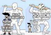TALES OF THE VALIANT LICH PLAYERS SAYING THE 5E LICH IS A JOKE imgflip.com 5.5 LICH As Crónicas de Wesley