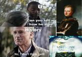 Us Can you tell me how he died? History No, I don't think i will LONG LIVE CAROLUS