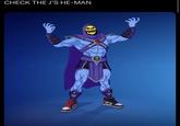 CHECK THE J'S HE-MAN