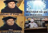 What if You Wanted to go to Heaven fruit Angus Bac That'll be $5.99 the But pope said LIAT