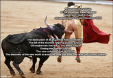 "Executing the entirety of this supposed trade caravan spies, won't lead to huge consequences"-Persian Governor 1218 The destruction of all of Central Asia's civilization. The fall of the shortest reigning persian empire. Consequences that led to The Black Plague Ending the Roman Empire The near collapse of all of Europe The discovery of the new world to avoid the ones that took over after the Roman Empire imgflip.com